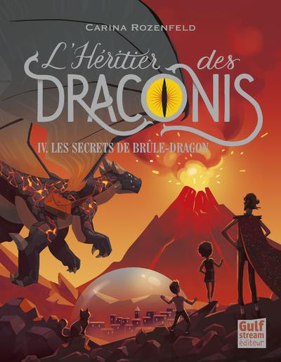 L'héritier des Draconis Tome 4 : Les secrets de brûle-dragon
