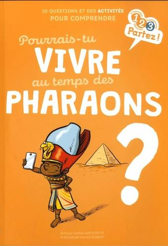 Pourrais-tu vivre au temps des pharaons ?