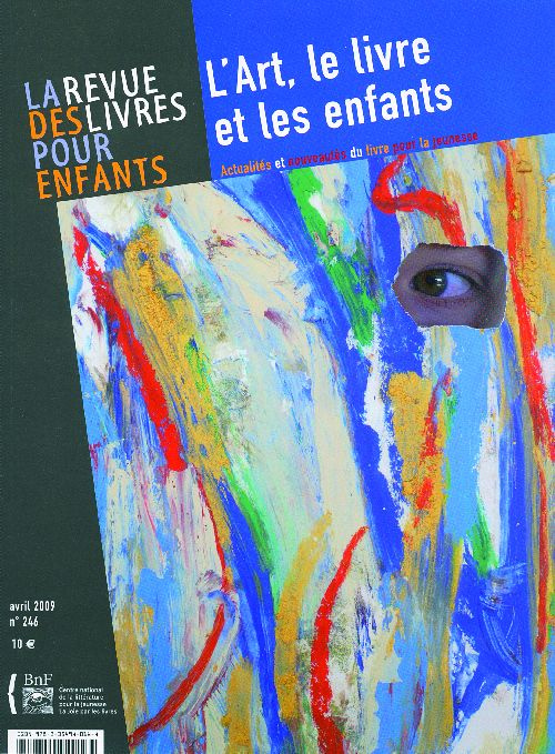 La revue des livres pour enfants N° 246, Avril 2009 : L'Art, le livre et les enfants