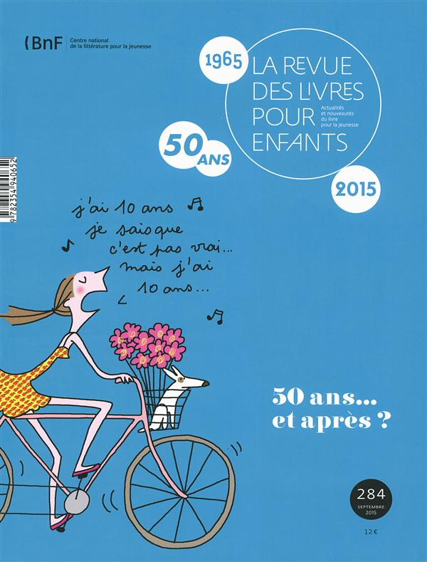 La revue des livres pour enfants N° 284, septembre 2015 : 50 ans... et après ?