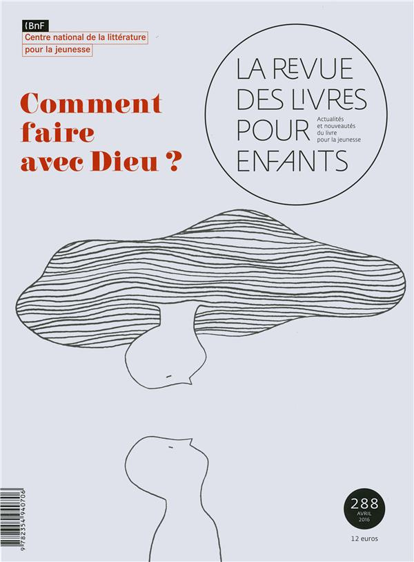 La revue des livres pour enfants N° 288, avril 2016 : Comment faire avec Dieu ?