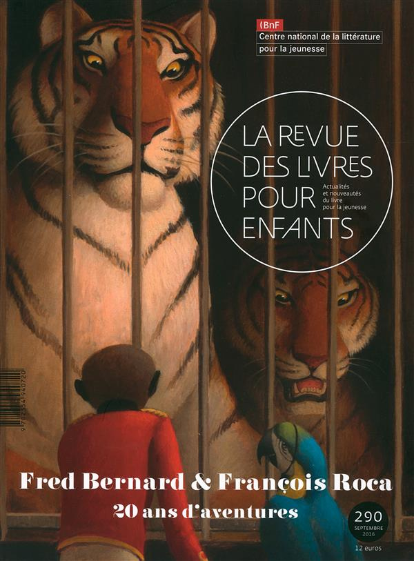La revue des livres pour enfants N° 290, septembre 2016 : Fred Bernard & François Roca. 20 ans d'ave