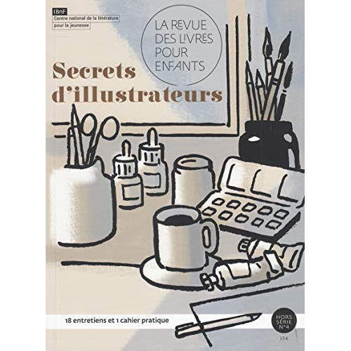 La revue des livres pour enfants Hors-Série : Secrets d'illustrateurs