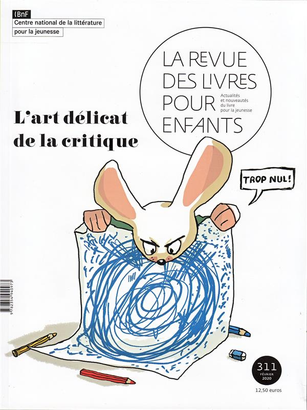 La revue des livres pour enfants N° 311, février 2020 : L'art délicat de la critique