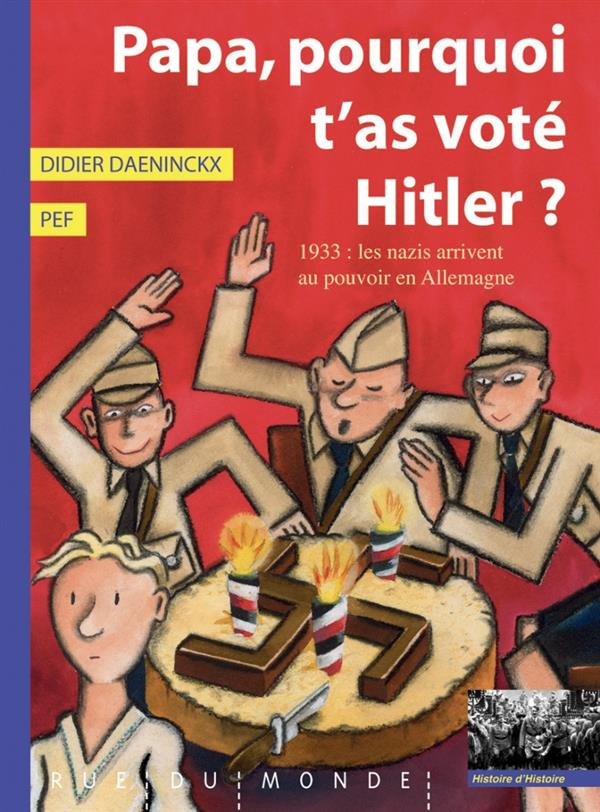 Papa, pourquoi t'as voté Hitler ?