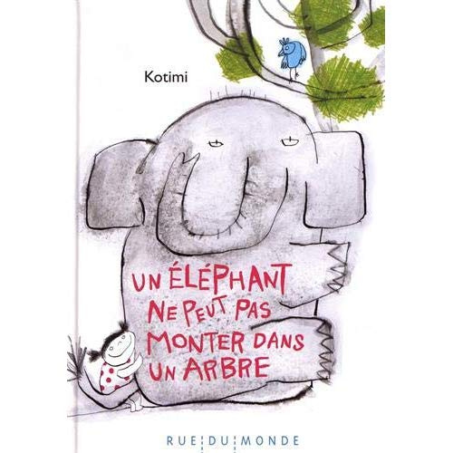 Un éléphant ne peut pas monter dans un arbre