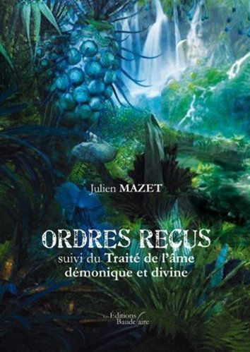 Ordres reçus suivi du traité de l'âme démonique et divine