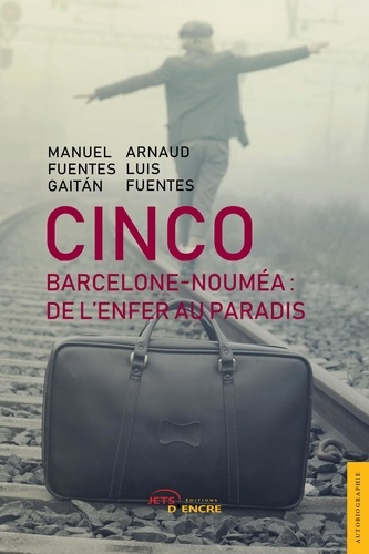 Cinco. Barcelone-Nouméa : de l'enfer au paradis