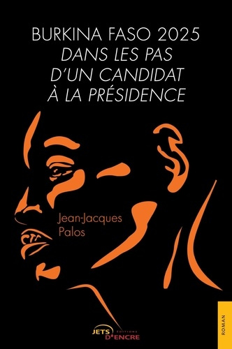 Burkina Faso 2025. Dans les pas d'un candidat à la présidence