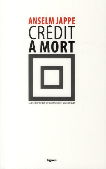 Crédit à mort. La décomposition du capitalisme et ses critiques