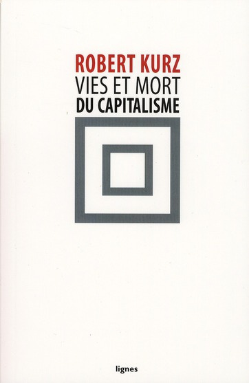 Vies et mort du capitalisme. Chroniques de la crise
