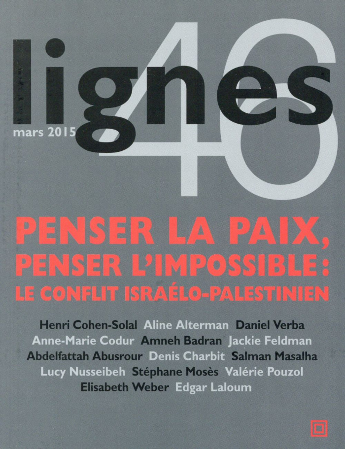 Lignes N° 46, Mars 2015 : Penser la paix, penser l'impossible : le conflit israélo-palestinien
