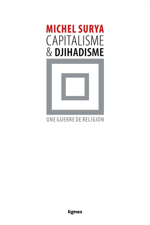Capitalisme et djihadisme. Une guerre de religion