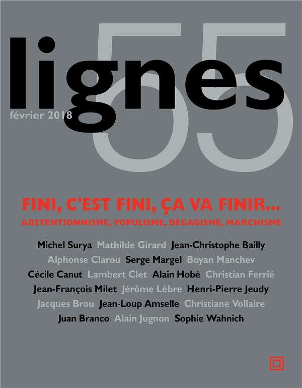 Lignes N° 55 : Fini, c'est fini, ça va finir. Abstentionnisme, populisme, dégagisme, marchisme