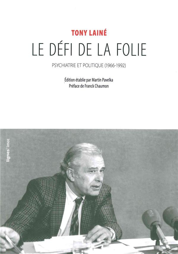 Le défi de la folie. Psychiatrie et politique (1966-1992)