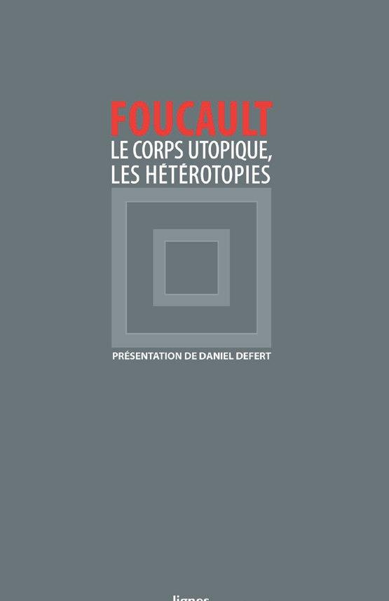 Le corps utopique. Suivi de Les hétérotopies