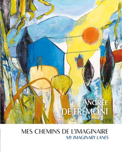 Andrée de Frémont, mes chemins de l'imaginaire