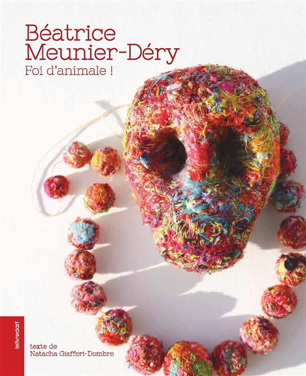 Béatrice Meunier-Déry. Foi d'animale !