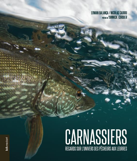 Carnassiers. Regards sur l'univers des pêcheurs aux leurres