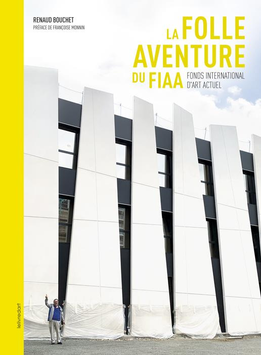 La folle aventure du FIAA. Fond international d'art actuel