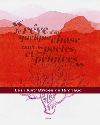 Je rêve d'être quelque chose entre les poètes et les peintres. Les illustratrices de Rimbaud