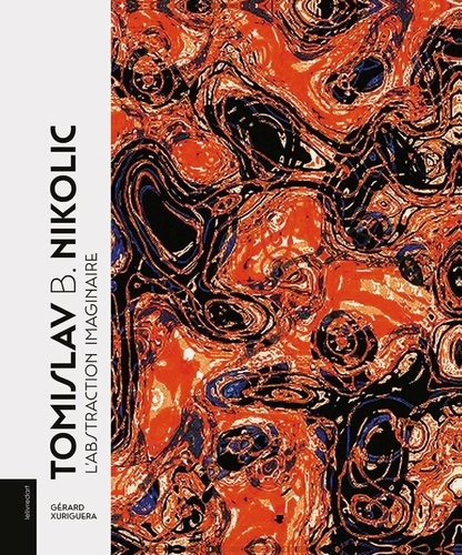 Tomislav B.Nikolic. L'abstraction imaginaire
