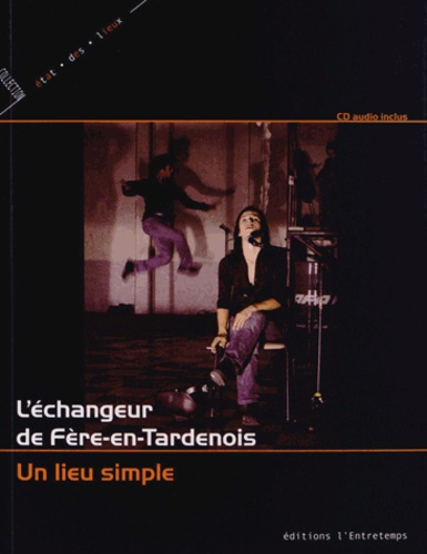 L'échangeur de Fère-en-Tardenois. Un lieu simple, avec 1 CD audio