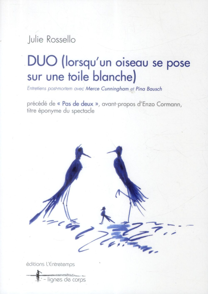 Duo (lorsqu'un oiseau se pose sur une toile blanche). Entretiens post-mortem avec Merce Cunningham e