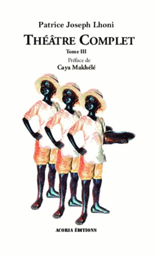 Théâtre complet. Tome 3