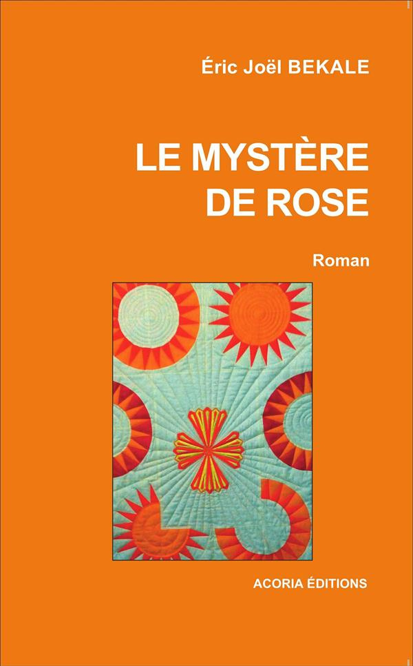 Le mystère de Rose. Roman