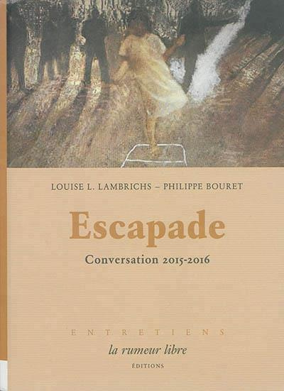 Escapade. Conversation 2015-2016