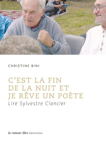 C'est la fin de la nuit et je rêve un poète. Lire Sylvestre Clancier