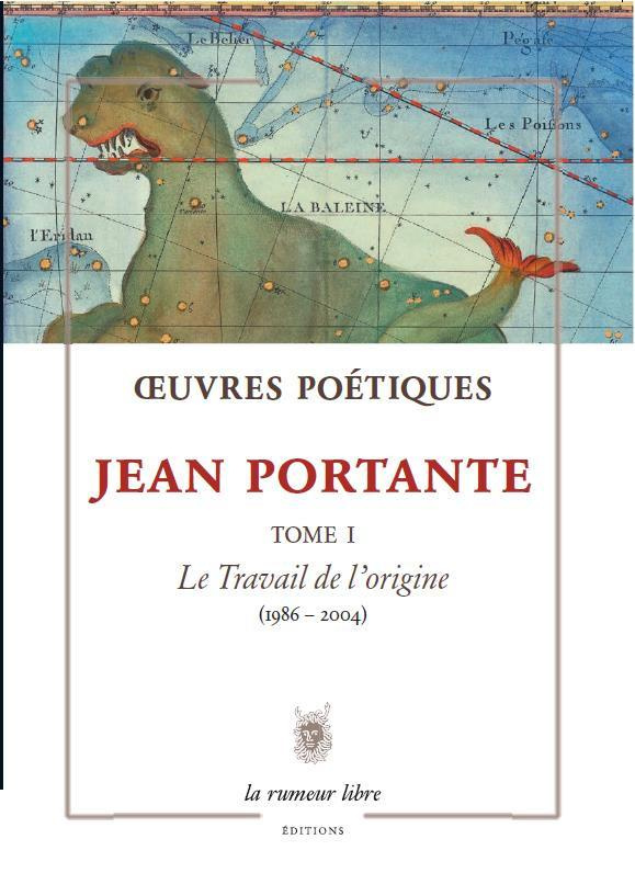 Œuvres Poétiques Tome 1 - Jean Portante. Le travail de l'origine (1986-2004)