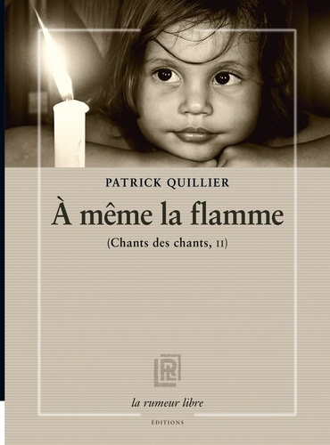 A même la flamme. Chants des chants, II