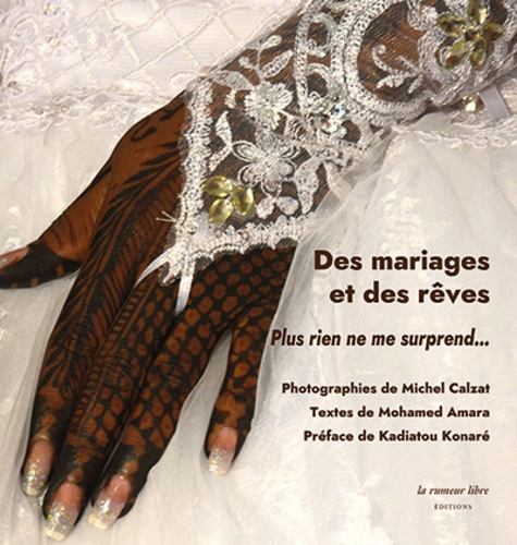 Des mariages et des rêves. Plus rien ne me surprend.... texte de Mohamed Amara et photographies de M