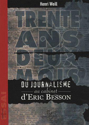 Trente ans deux mois. Du journalisme au cabinet d'Eric Besson
