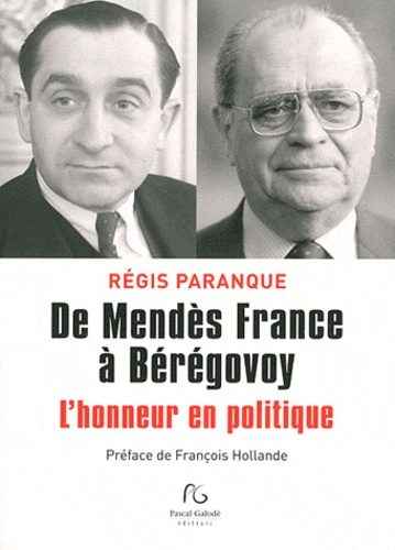 De Mendès France à Bérégovoy. L'honneur en politique