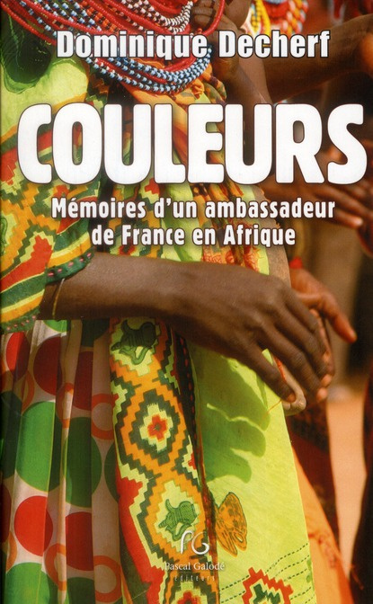 Couleurs. Mémoires d'un ambassadeur de France en Afrique