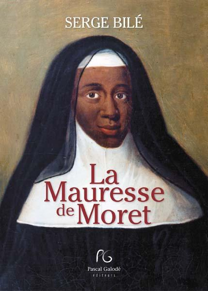 La Mauresse de Moret. La religieuse au sang bleu