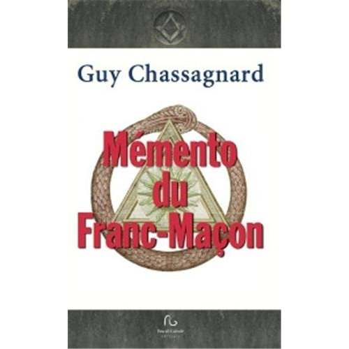 Le mémento du Franc-Maçon. Aux rites : français, écossais ancien & accepté écossais rectifié