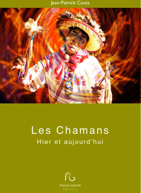 Les chamans hier et aujourd'hui. Mieux connaître le chamanisme