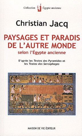Paysages et paradis de l'autre monde selon l'Egypte ancienne. D'après les Textes des pyramides et le