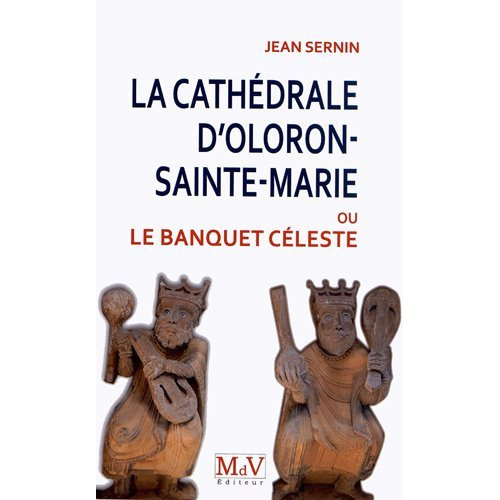 La cathédrale d'Oloron-Sainte-Marie. Le banquet céleste