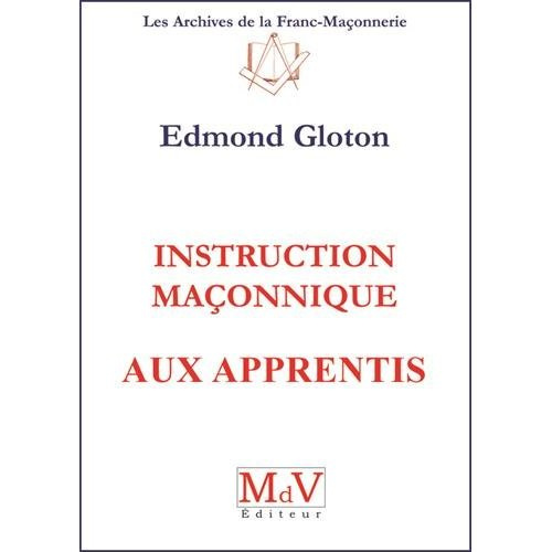 Instructions maçonniques aux apprentis. 2e édition