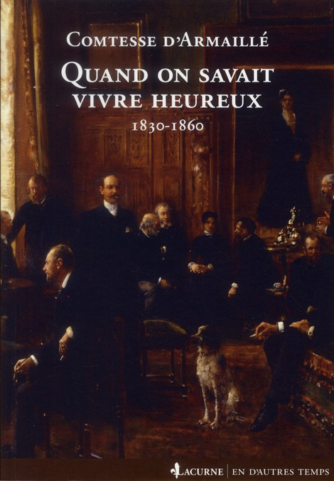 Quand on savait vivre heureux. 1830-1860