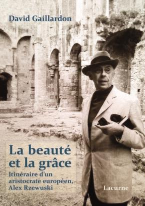 La beauté et la grâce. Itinéraire d'un aristocrate européen, Alex Rzewuski