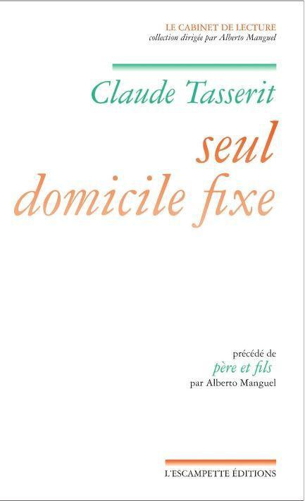 Seul Domicile Fixe. Précédé de Père et fils