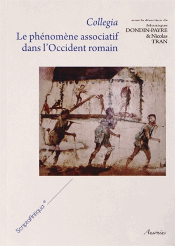 Collegia. Le phénomène associatif dans l'Occident romain