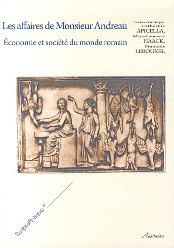 Les affaires de Monsieur Andreau. Economie et société du monde romain