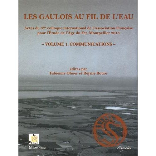 Les Gaulois au fil de l'eau. Actes du 37e colloque international de l'AFEAF (Montpellier 8-11 mai 20